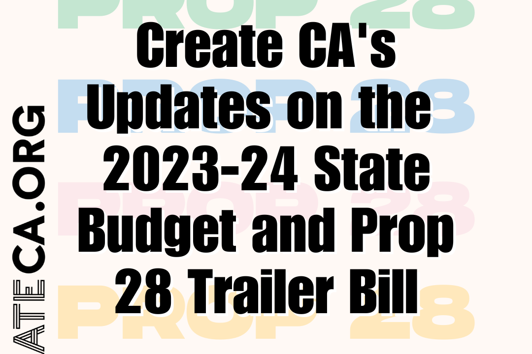 Create CA’s Update on the 2023-24 State Budget and Prop 28 Trailer Bill