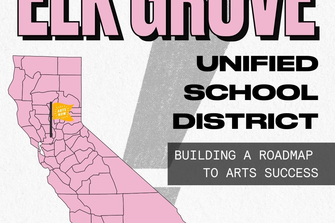 LEA Profiles: Elk Grove Unified School District: Building a Roadmap to Arts Success