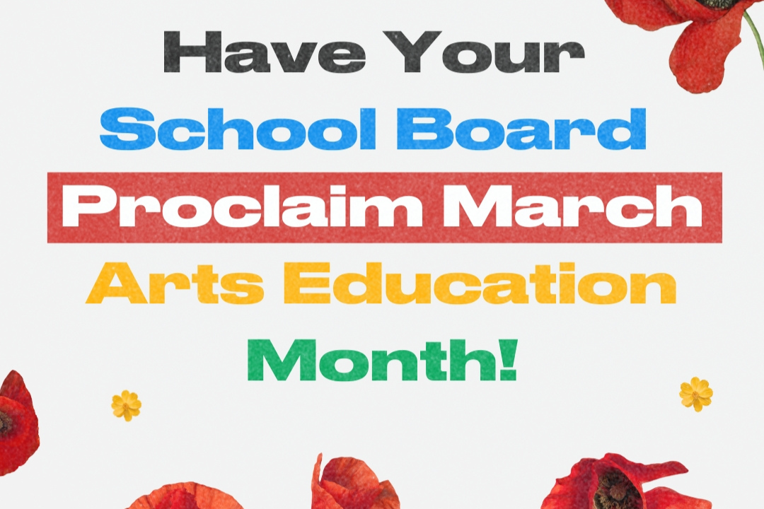 Have your School Board  Proclaim March Arts Education Month!