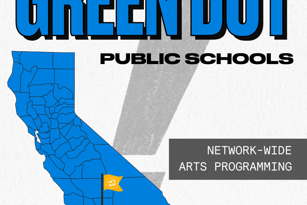 LEA Profiles: Green Dot Public Schools: Network Wide Arts Programming